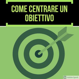 Episodio 5 - COME CENTRARE UN OBIETTIVO