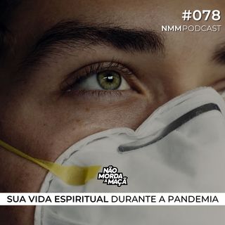 #78 - Sua vida espiritual durante a pandemia