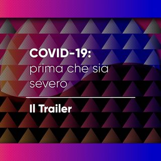 COVID-19: prima che sia severo. Il Trailer
