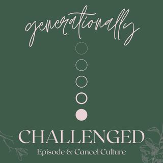 Episode 6 - Cancel Culture