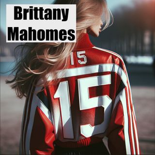 Brittany Mahomes Journey - From Soccer to Stardom