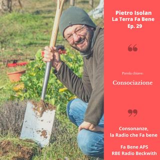 La Terra Fa Bene - Ep. 29 - Consociazione