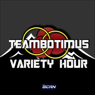TeamBotimus Variety Hour