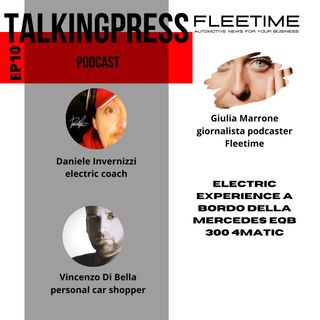 TalkingPress EP10 - Electric Experience a bordo della Mercedes EQB 300 4matic