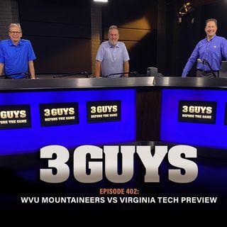 Three Guys Before The Game - West Virginia Mountaineers vs Virginia Tech Preview (Episode 402)