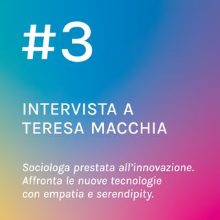 Teresa Macchia: una sociologa prestata all'innovazione.