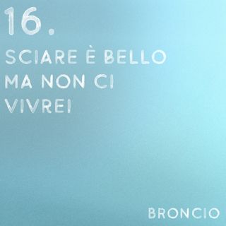 16 - Sciare è bello ma non ci vivrei