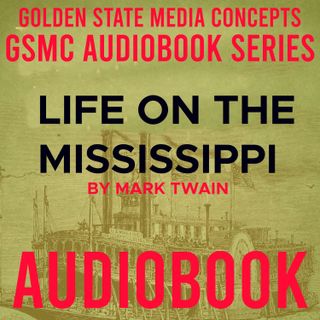 GSMC Audiobook Series: Life on the Mississippi Episode 36: Frescoes From the Past