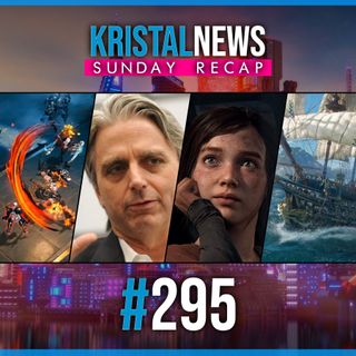SUNDAY RECAP & COMMENTI! | The Last of Us Remake, Crisi Ubisoft, Monetizzazione ▶ #KristalNews 295