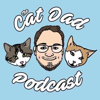 The Cat Dad's Podcast
