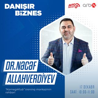 DR.Nəcəf Allahverdiyev ilə müsahibə I Danışır Biznes #27