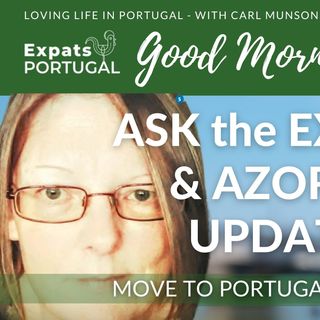 Move to Portugal: Ask the Expat & Azores Update on The Good Morning Portugal! Show