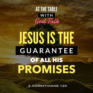 Jesus is the Guarantee of All His Promises Given to You
