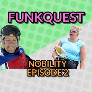 FunkQuest - Nobility - Featuring Paralympic athletes -  Louise Hunt v Talan Skeels-Piggins