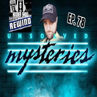 Hodder Show Rewind: Ep. 78 Unsolved Mysteries