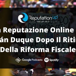 La Reputazione Online Di Iván Duque Dopo Il Ritiro Della Riforma Fiscale