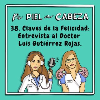37. Claves de la Felicidad: Entrevista al Doctor Luis Gutiérrez Rojas.