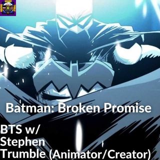 Batman: Broken Promise BTS w/ Stephen Trumble(Animator/Creator)