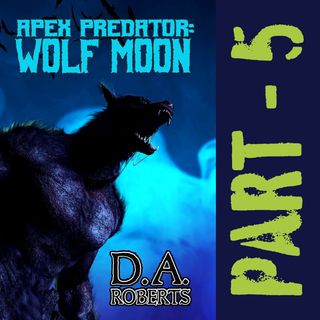Apex Predator: Wolf Moon Part 5 FULL AUDIOBOOK