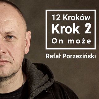 12 Kroków | KROK 2 | Rałaf Porzeziński