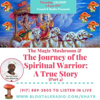 The Journey of the Spiritual Warrior w/ Guest Kilindi Iyi (Part 4)
