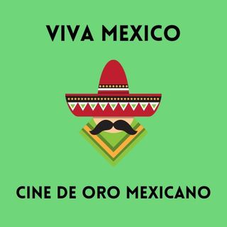 Viva México, cine de oro