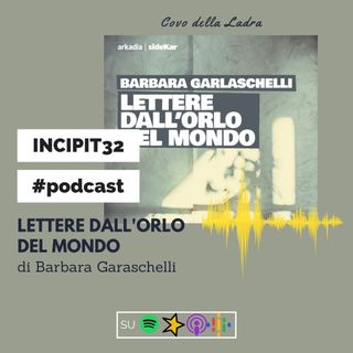 Incipit32 - Lettere dall'orlo del mondo di Barbara Garlaschelli