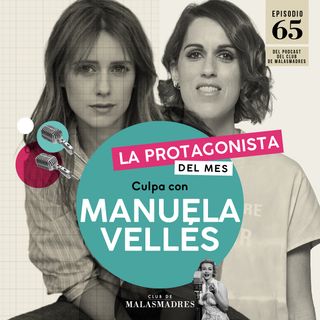 Maternidad y sentimiento de culpa con Manuela Vellés