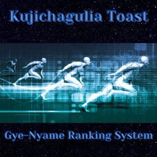 Kujichagulia Toast - What is Gye-Nyame's Ranking System