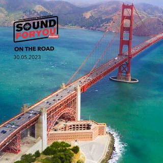 Sound For You Radio - On The Road - 30.05.2023