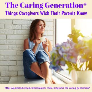 Things Caregivers Wish Their Parents Knew