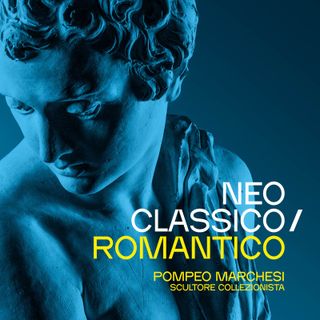 Omar Cucciniello "Neoclassico Romantico.  Pompeo Marchesi scultore collezionista"