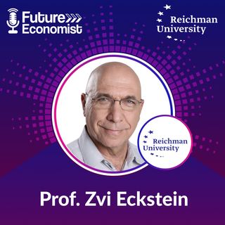Education should teach you how to teach yourself // Prof. Zvi Eckstein // Future Economist - Ep. #11