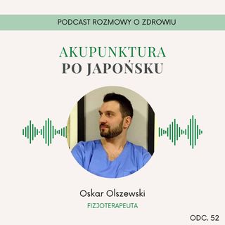 ROZ 051 - Akupunktura po Japońsku - Oskar Olszewski