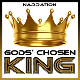 Gods' Chosen King (Narration)