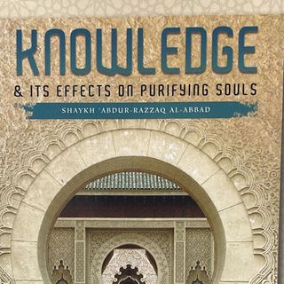 Knowledge & its Effects on Purifying Souls