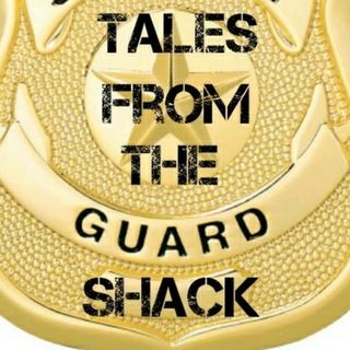 Tales From The Guard Shack