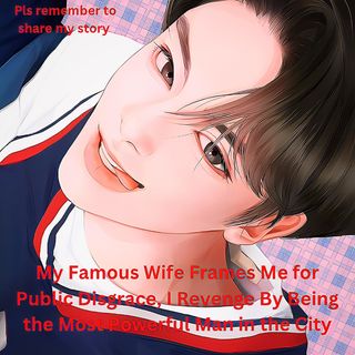 My Famous Wife Frames Me for Public Disgrace, I Revenge By Being the Most Powerful Man in the City 🏙 | pls remember to share my story