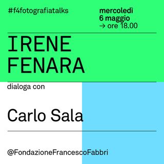 #3 Irene Fenara dialoga con Carlo Sala per il festival F4 / UN'IDEA DI FOTOGRAFIA