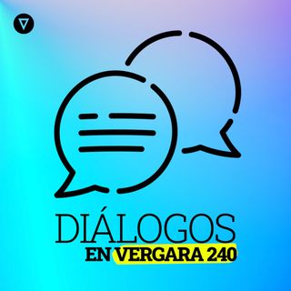 Diálogos en Vergara 240