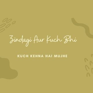 Zindagi Aur Kuch Bhi