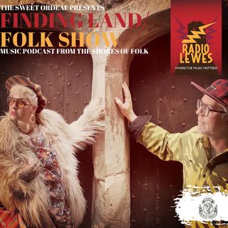 Finding Land Folk Show Episode 6 Crow on the Cradle 16th  August 2022