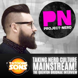 Taking Nerd Culture Mainstream: The Quenton Brodnak Interview