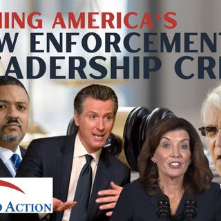 Ep 93 - How Soft On Crime Pols Caused America's Law Enforcement Leadership Crisis