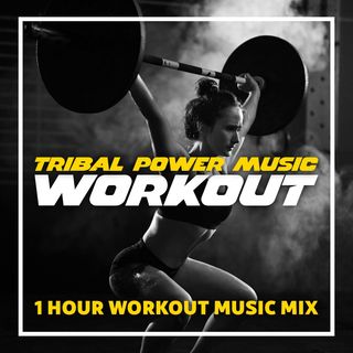 Tribal Power Workout Music | 1 Hour Workout Music Mix