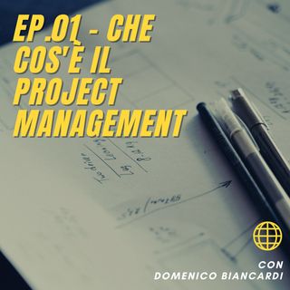 Ep.01 - Che cos'è il Project Management
