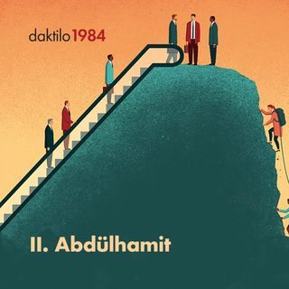 II. Abdülhamit | Kadir Efe & Burak Durgut | Türk Modernleşmesi  #8