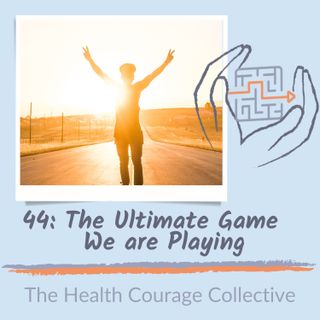 44: The Ultimate Game We're Playing