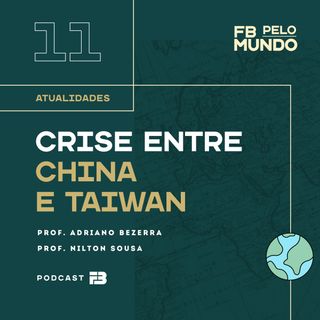FB Pelo Mundo 011 - Crise entre China e Taiwan