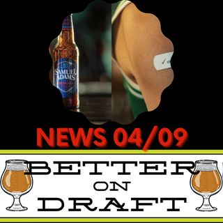 Better on Draft News (04/09/21) – Official State Beer & Vaccine Beer Money
